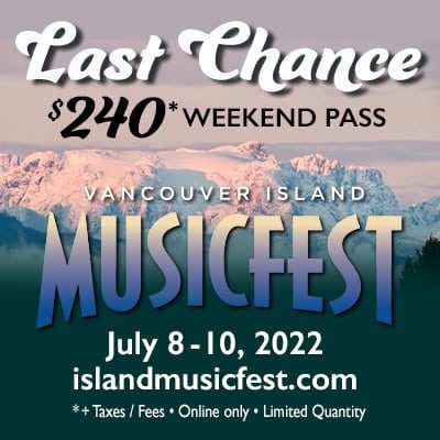 last chance Vancouver Island Musicfest tix on sale